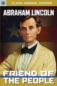 Abraham Lincoln : Friend of the People