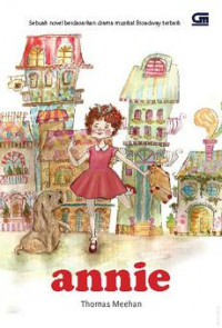 Annie : Sebuah Novel berdasarkan drama musical Broadway terbaik