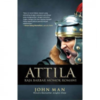 Attila: Raja Barbar Momok Romawi