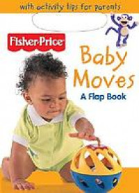 Baby moves : a flap book : with activity tips for parents