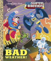 Bad Weather! : DC Super Friends  (Little Golden Book)