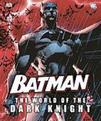 Batman : The World of The Dark Knight