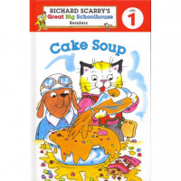 Cake Soup [Richard Scarry's Great Big Schoolhouse Readers, Level 1]