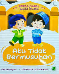 Cerita Hadits Balita Muslim: Aku Tidak Bermusuhan