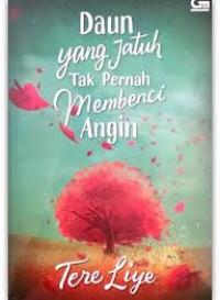 Daun yang jatuh tak pernah membenci angin