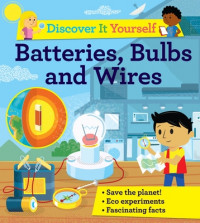 Image of Discover It Yourself: Batteries, Bulbs, and Wires