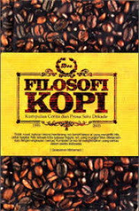 FILOSOFI KOPI : KUMPULAN CERITA DAN PROSA SATU DEKADE