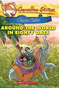 Geronimo Stilton. Classic tales : Around the world in eighty days