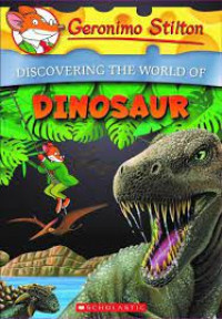 Geronimo Stilton : Discovering the world of dinosaurs
