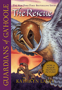 Guardians of Ga'Hoole : the Rescue ; Book 3