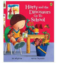 HARRY AND THE DINOSAURS GO TO SCHOOL