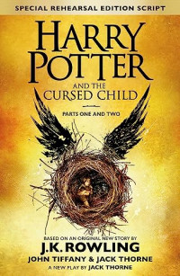 Harry Potter and the Cursed Child, parts one and two.