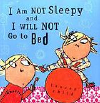 I am Not Sleepy and I Will Not Go to Bed