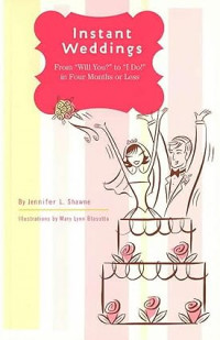 Instant Weddings: From 'Will You?' to 'I Do!' in Four Months or Less