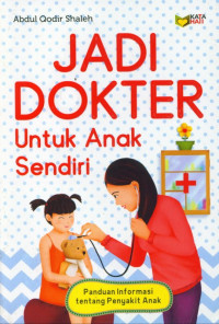 Jadi Dokter Untuk Anak Sendiri ( Panduan Informasi tentang Penyakit Anak )