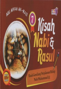 Kisah Nabi & Rasul 7 : Kisah Gemilang Perjalanan Hidup Nabi Muhammad SAW.