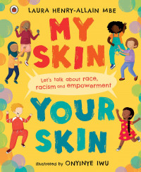 Image of My Skin, Your Skin: Let's talk about race, racism and empowerment