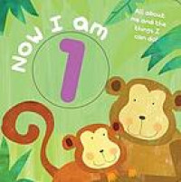 Now I am 1 : all about me and the things I can do!