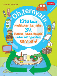 Oh, Ternyata ... Kita Bisa Melakukan Kegiatan 3R (Reduce, Reuse, Recycle)