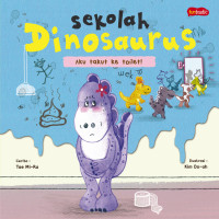 Sekolah Dinosaurus: Aku Takut Ke Toilet!