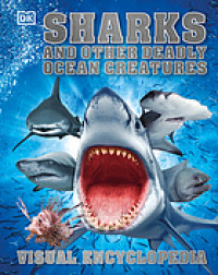 Sharks and other deadly ocean creatures : visual encyclopedia