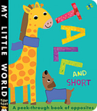 Tall and short : a peek-through book of opposites