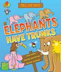 Image of Tell me why elephants have trunks