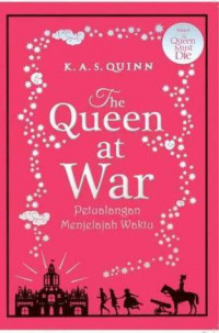 The Queen at War (Petualangan Menjelajah Waktu)