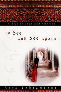 Image of To See and See Again: A Life in Iran and America