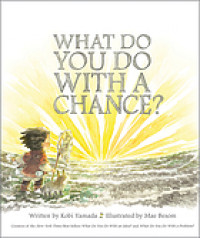 What do you do with a chance?