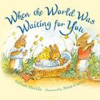 When the world was waiting for you