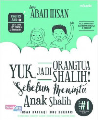 Yuk, Jadi Orangtua Shalih: Sebelum Meminta Anak Shalih