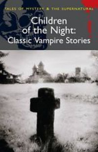 Image of Children of the Night: Classic Vampire Stories