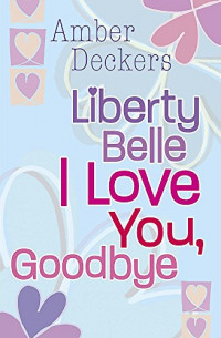 Image of Liberty Belle: I Love You, Goodbye